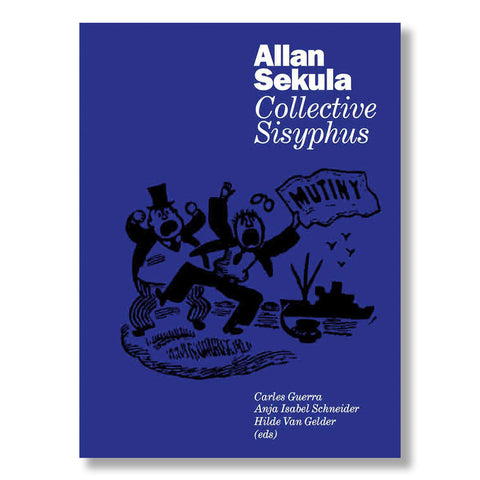 Allan Sekula: Collective Sisyphus